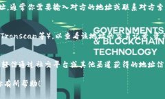 要查看其他人在 TP钱包（TP Wallet）中的地址，通