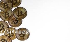 BitKeep的官方网站地址是 [https://bitkeep.com](https:/