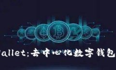 ### TPWallet：去中心化数字钱包的终极指南